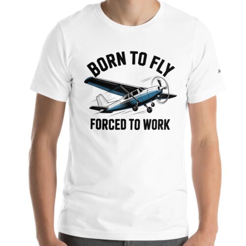 Born to Fly Forced To Work Unisex T-Shirt